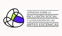 XI Jornadas sobre la Inclusión Social y la Educación en las Artes Escénicas